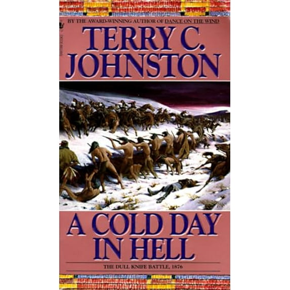 Pre-Owned A Cold Day in Hell: The Spring Creek Encounters, the Cedar Creek Fight with Sitting Bull's Sioux, and the Dull Knife Battle, November 25,... (Mass Market Paperback) 055329976X 9780553299762