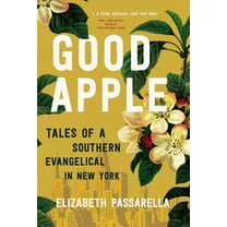 Good Apple: Tales of a Southern Evangelical in New York, (Hardcover)