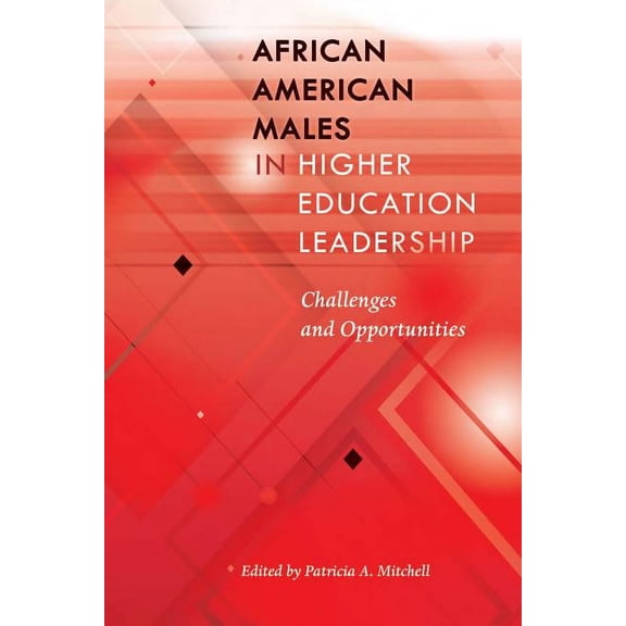 Black Studies and Critical Thinking African American Males in Higher Education Leadership: Challenges and Opportunities, Book 90, (Paperback)