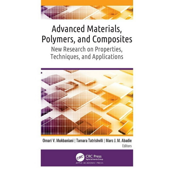 Advanced Materials, Polymers, and Composites: New Research on Properties, Techniques, and Applications, (Hardcover)