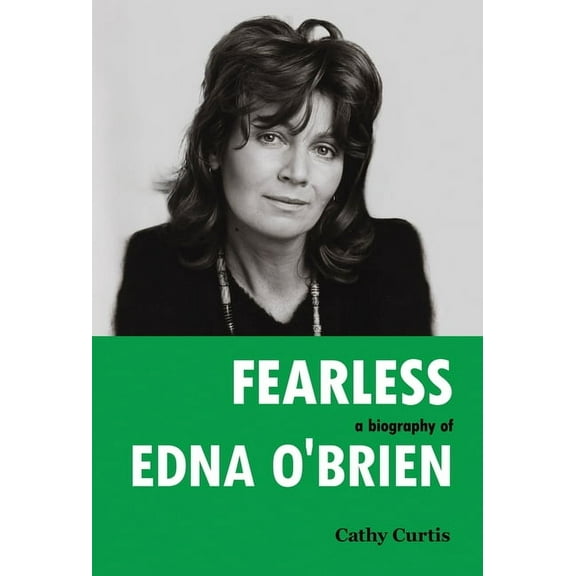 Fearless: A Biography of Edna O'Brien, (Hardcover)