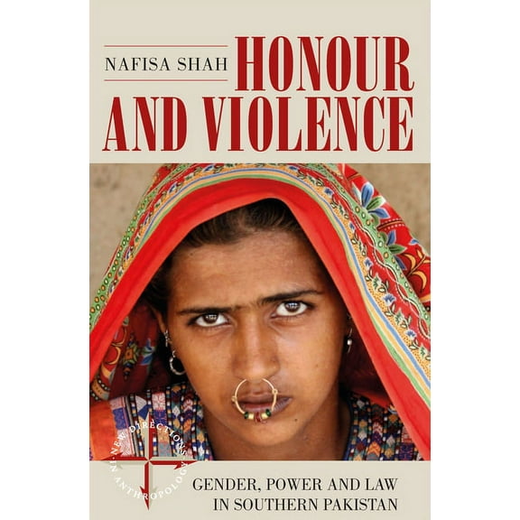 New Directions in Anthropology Honour and Violence: Gender, Power and Law in Southern Pakistan, Book 39, (Paperback)