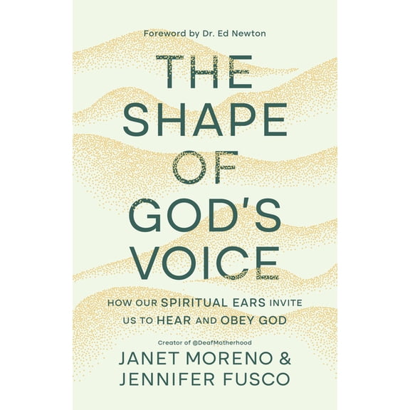 The Shape of God's Voice: How Our Spiritual Ears Invite Us to Hear and Obey God, (Paperback)
