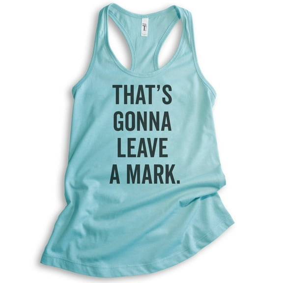 That's Gonna Leave A Mark Tank Top, Ladies Racerback Tank Top, Silly Tank, Humorous Tank, Cancun, X-Large