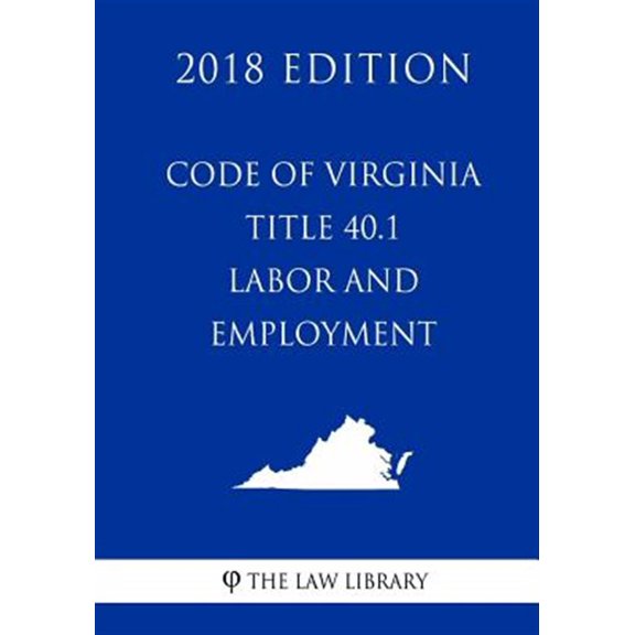 Pre-Owned Code of Virginia - Title 40.1 - Labor and Employment (2018 Edition)