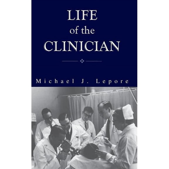 The Life of the Clinician: The Autobiography of Michael Lepore, (Hardcover)