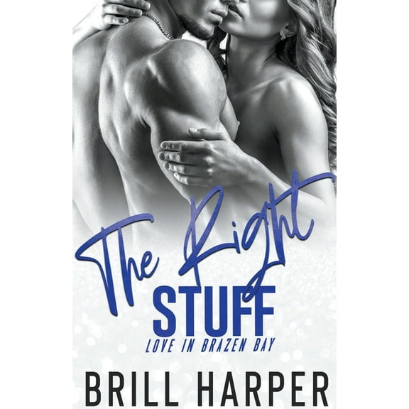 Love in Brazen Bay The Right Stuff, Book 2, (Paperback)