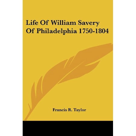Life of William Savery of Philadelphia 1750-1804 (Paperback)