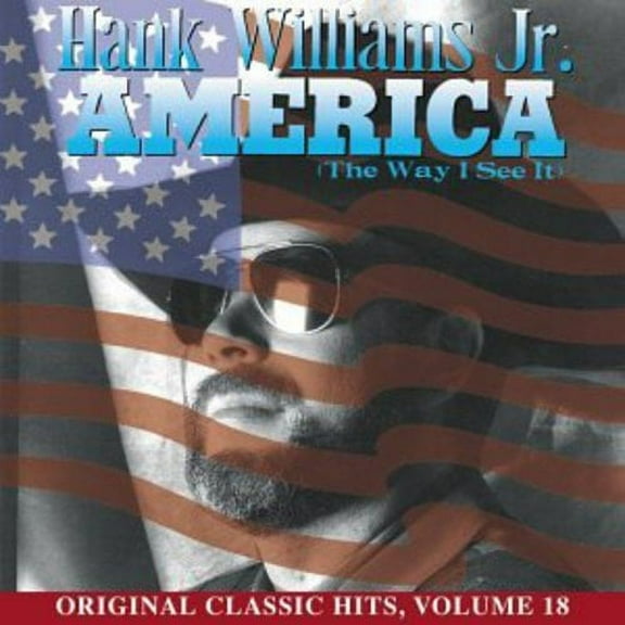 Hank Williams JR. - America (Way I See It) (Original Classic Hits 18) - Music & Performance - CD