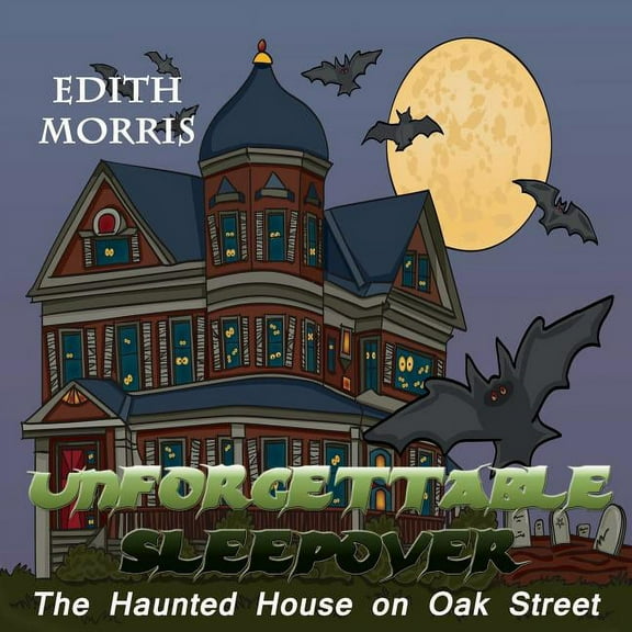 Unforgettable Sleepover: The Haunted House on Oak Street, (Paperback)