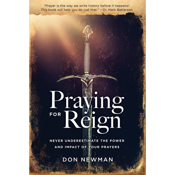 Praying For Reign: Never Underestimate The Power And Impact Of Your Prayers, (Paperback)