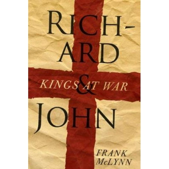 Richard and John : Kings at War (Hardcover) 9780306815799