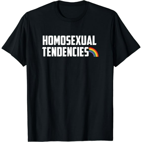 Homosexual Tendencies T-Shirt Funny Gay Lesbian Pride LGBTQ T-Shirt