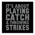 thumbnail image 1 of DistinctInk Custom Bumper Sticker - 8" x 8" Decorative Decal - Black Background - It's About Playing Catch & Throwing Strikes, 1 of 2