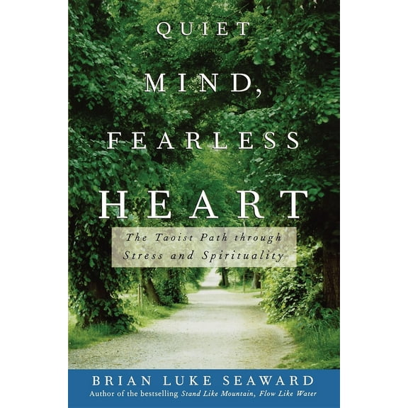 Pre-Owned Quiet Mind, Fearless Heart: The Taoist Path Through Stress and Spirituality (Paperback) 0471679992 9780471679998