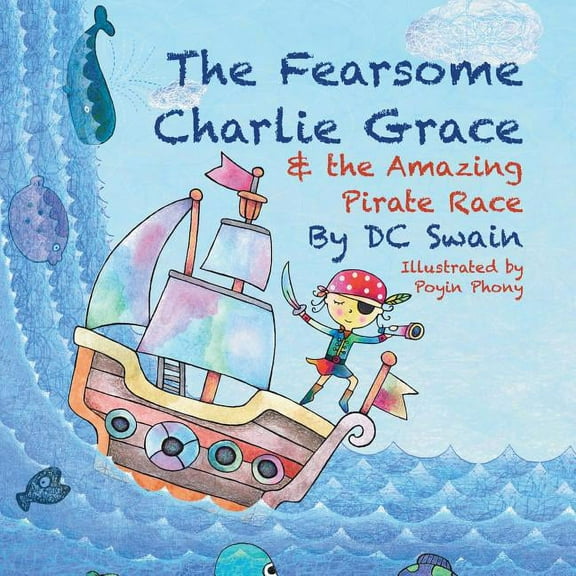 The Fearsome Charlie Grace and the Amazing Pirate Race, (Paperback)