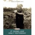 thumbnail image 1 of It Seems Like Only Yesterday: A Memoir, 1 of 2