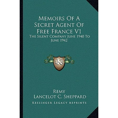 Memoirs of a Secret Agent of Free France V1 : The Silent Company June 1940 to June