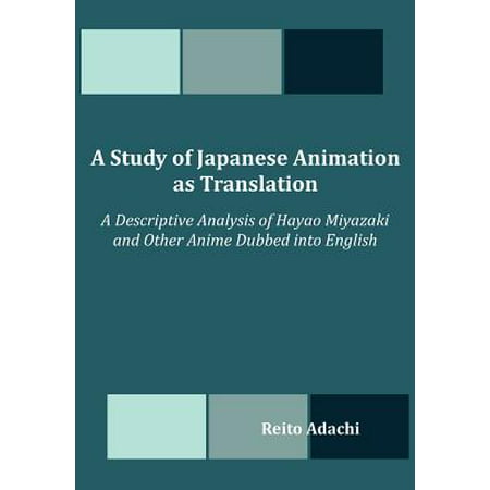 A Study of Japanese Animation as Translation : A Descriptive Analysis of Hayao Miyazaki and Other Anime Dubbed Into