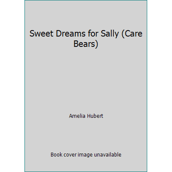 Pre-Owned Sweet Dreams for Sally (Care Bears) (Hardcover) 0910313016 9780910313018