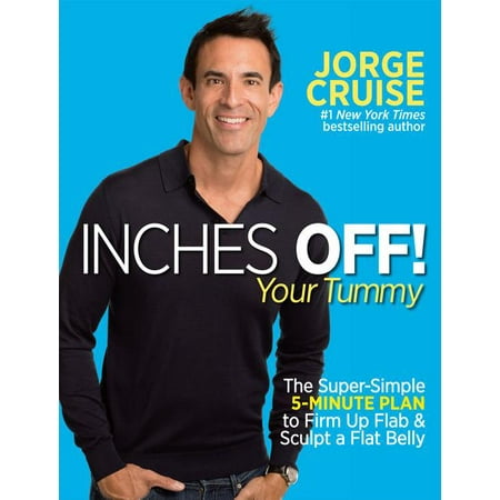 Inches Off! Your Tummy : The Super-Simple 5-Minute Plan to Firm Up Flab & Sculpt a Flat (Best Way To Lose Belly Flab)