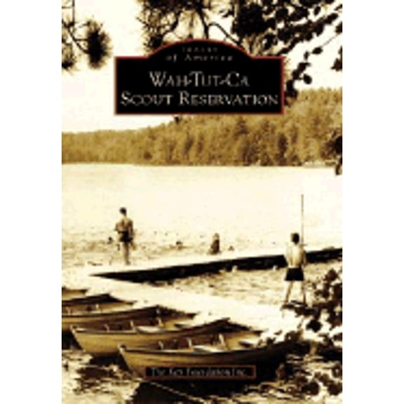 Pre-Owned Wah-Tut-CA Scout Reservation (Paperback) 0738549789 9780738549781