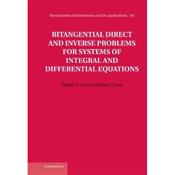 Pre-Owned Encyclopedia of Mathematics and Its Applications: Bitangential Direct and Inverse Problems for Systems of Integral and Differential Equations (Hardcover)