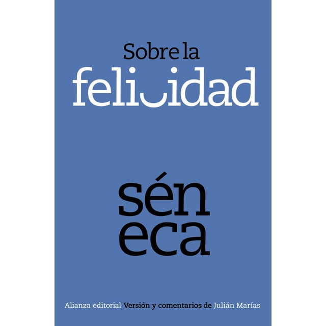 Libro Sobre La Felicidad Tapa Blanda, Autor Seneca, Editorial Alianza