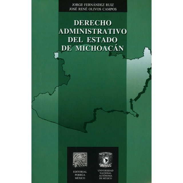 DERECHO ADMINISTRATIVO DEL ESTADO DE MICHOACAN PORRUA JORGE FERNANDEZ RUIZ