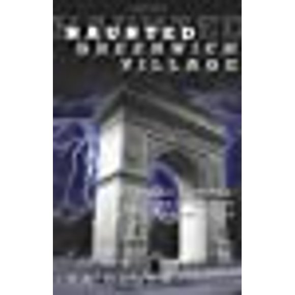 Haunted Greenwich Village: Bohemian Banshees, Spooky Sites, And Gonzo Ghost Walks