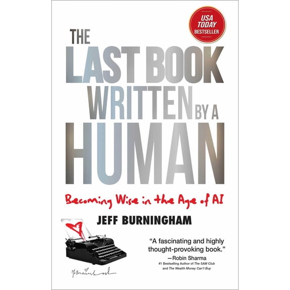 The Last Book Written by a Human: Becoming Wise in the Age of AI (Hardcover)