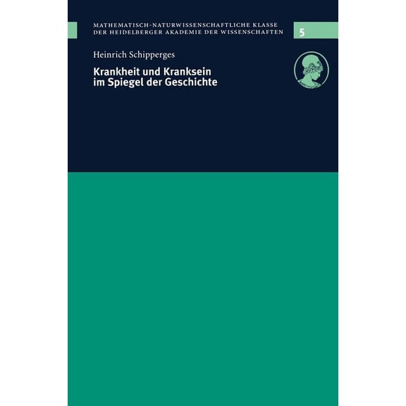 Schriften Der Mathematisch-Naturwissensc Krankheit Und Kranksein Im Spiegel Der Geschichte: Vorgelegt in Der Sitzung Vom 12. 12. 1998, Book 5, (Hardcover)