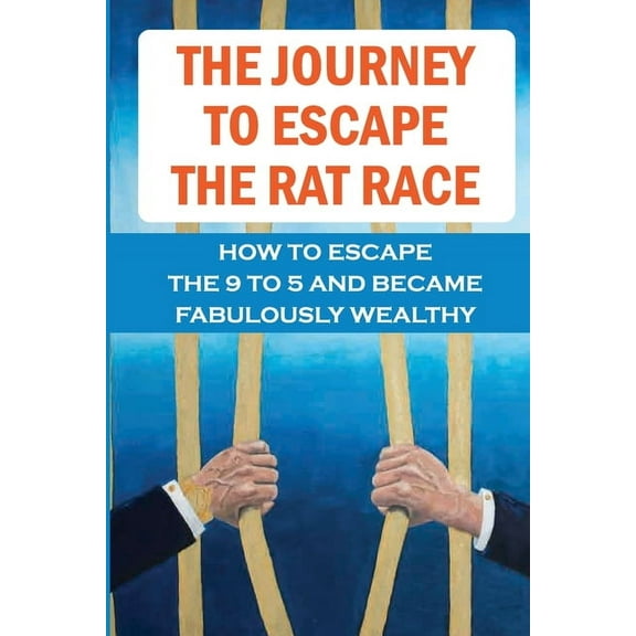 The Journey To Escape The Rat Race (Paperback)