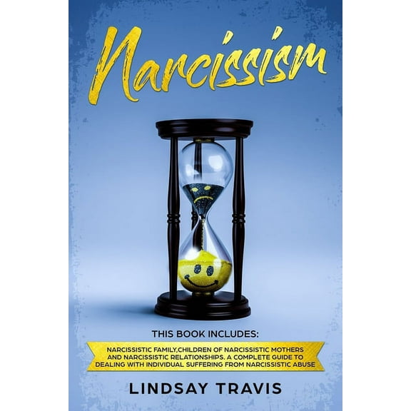 Narcissism: Narcissism: This book includes: Narcissistic Family, Children of Narcissistic Mothers and Narcissistic Relationships. (Paperback)