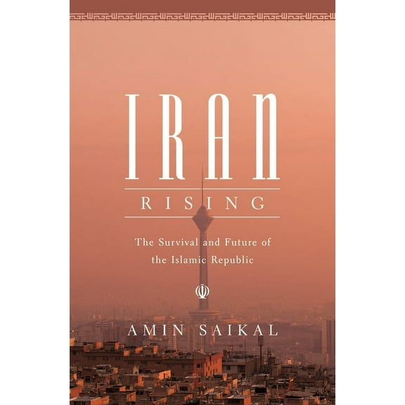 Iran Rising: The Survival and Future of the Islamic Republic, (Hardcover)