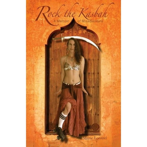 Rock the Kasbah: A Memoir of Misadventure
