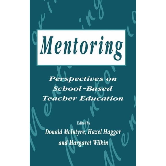 Mentoring: Perspectives on School-based Teacher Education, (Hardcover)
