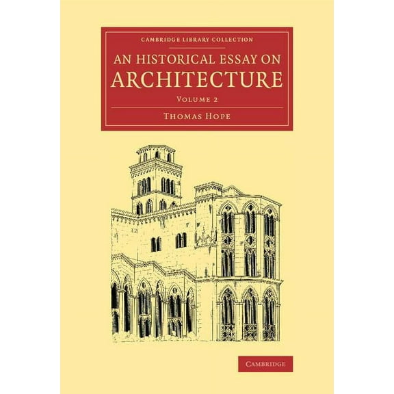 Cambridge Library Collection - Art and A An Historical Essay on Architecture: Volume 2, (Paperback)