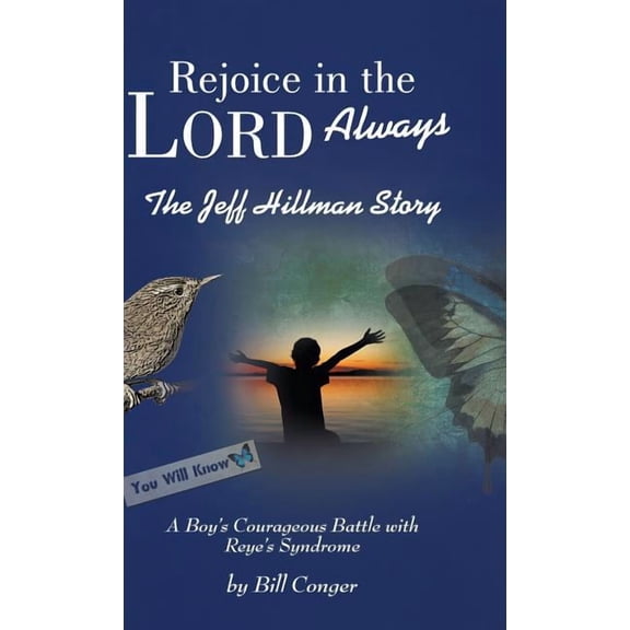 Rejoice in the Lord Always: The Jeff Hillman Story (Hardcover) by Bill Conger