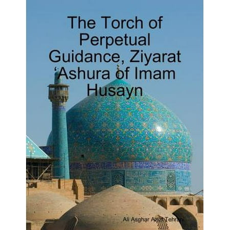 The Torch of Perpetual Guidance, Ziyarat ‘Ashura of Imam Husayn -