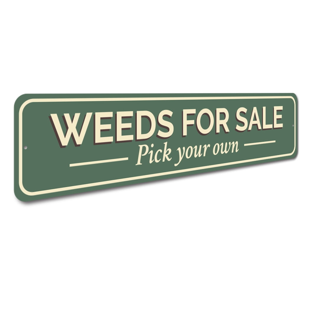 Weeds for Sale Pick Your Own Garden Aluminum Metal Decor Sign - 4x18 inches