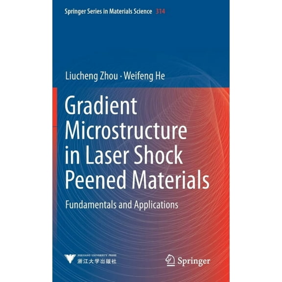 Springer Materials Science Gradient Microstructure in Laser Shock Peened Materials: Fundamentals and Applications, Book 314, (Hardcover)