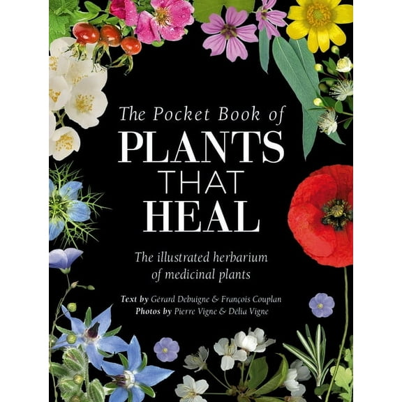 The Pocket Book of Plants That Heal: The Illustrated Herbarium of Medicinal Plants, (Hardcover)