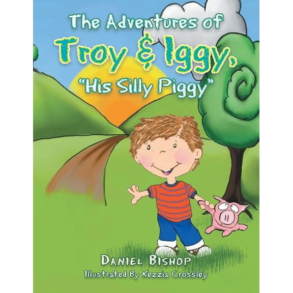 The Adventures of Troy & Iggy, His Silly Piggy, (Paperback)