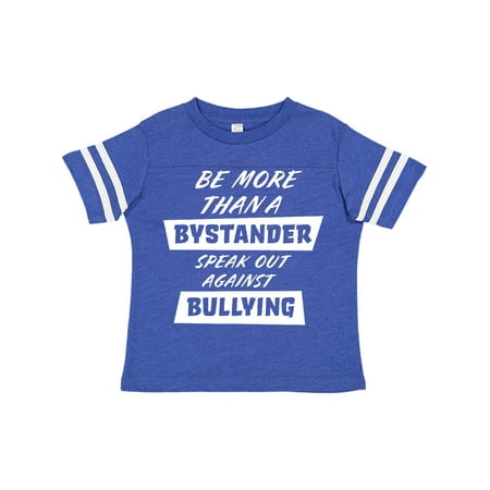 

Inktastic Be More Than a Bystander- Speak Out Against Bullying Gift Toddler Boy or Toddler Girl T-Shirt