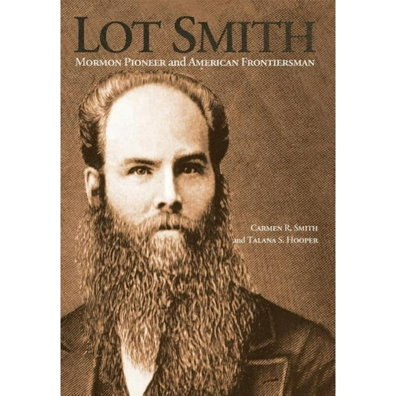Lot Smith: Mormon Pioneer and American Frontiersman (Hardcover)