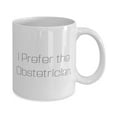 thumbnail image 2 of Joke Obstetrician Gifts, I Prefer the Obstetrician, Funny 15oz Mug For Friends, Cup From Colleagues, Pregnancy, Baby shower, New mom, 2 of 2