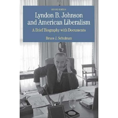 Lyndon B. Johnson and American Liberalism : A Brief Biography with