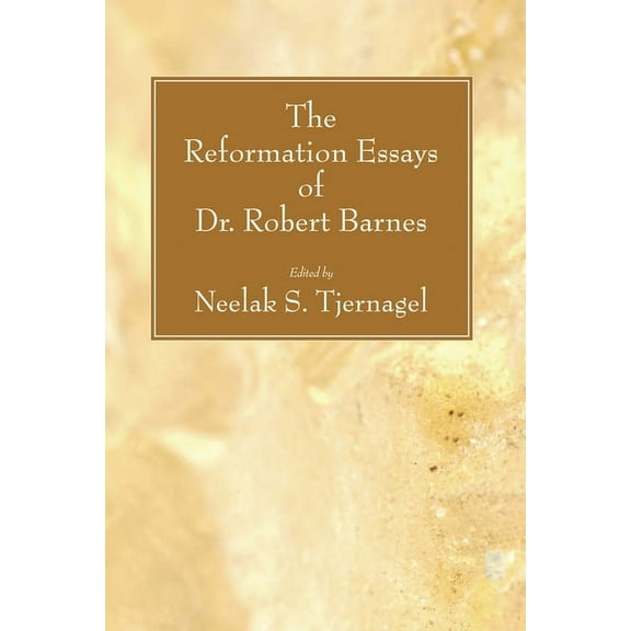 The Reformation Essays of Dr. Robert Barnes (Paperback)