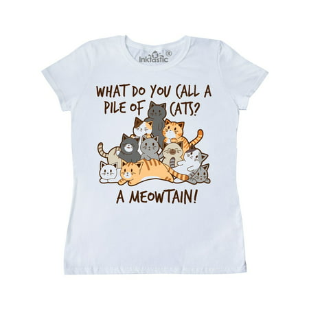 What do you call a pile of cats? A MEOWTAIN! Women's T-Shirt